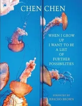 When I Grow Up I Want to Be a List of Further Possibilities, Paperback/Chen Chen