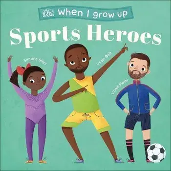 When I Grow Up - Sports Heroes. Kids Like You that Became Superstars, Board book/***