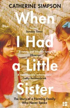 When I Had a Little Sister. The Story of a Farming Family Who Never Spoke, Paperback/Catherine Simpson
