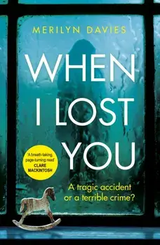 When I Lost You. Searing police drama that will have you hooked, Paperback/Merilyn Davies