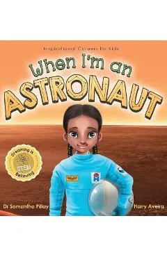 When I'm an Astronaut: Dreaming is Believing: STEM - Samantha Pillay
