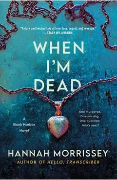 When I'm Dead: A Black Harbor Novel - Hannah Morrissey