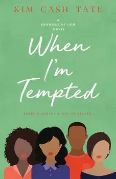 When I'm Tempted: A Promises of God Novel, Paperback/Kim Cash Tate