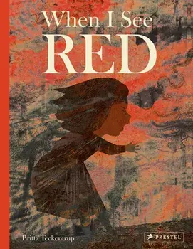When I See Red, Hardcover/Britta Teckentrup