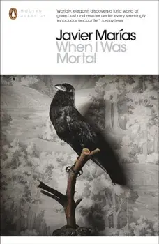 When I Was Mortal, Paperback/Javier Marias