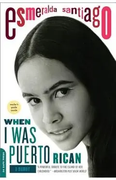 When I Was Puerto Rican: A Memoir - Esmeralda Santiago