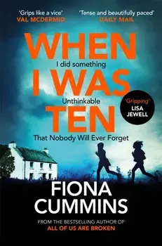When I Was Ten. A Gripping, Heart-in-mouth Thriller from the Author of Into the Dark, Paperback/Fiona Cummins