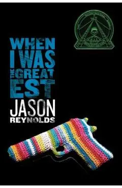 When I Was the Greatest - Jason Reynolds