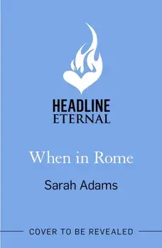 When in Rome. The charming new rom-com from the author of the TikTok sensation, THE CHEAT SHEET!, Paperback/Sarah Adams