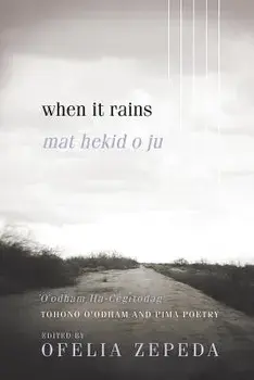 When It Rains: Tohono O'Odham and Pima Poetry, Paperback/Ofelia Zepeda
