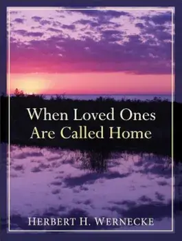 When Loved Ones Are Called Home, Paperback/Herbert H. Wernecke