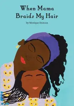 When Mama Braids My Hair, Hardcover/Monique Duncan