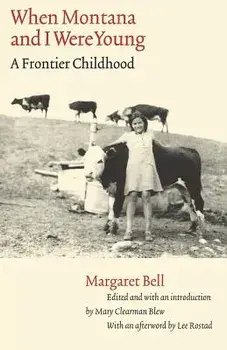When Montana and I Were Young: A Frontier Childhood, Paperback/Margaret Bell