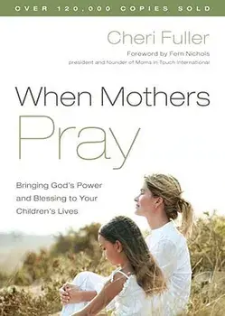 When Mothers Pray, Paperback/Cheri Fuller
