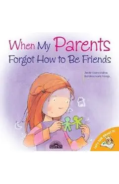 When My Parents Forgot How to Be Friends - Jennifer Moore-mallinos