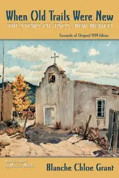 When Old Trails Were New, Paperback/Blanche C. Grant