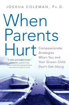 When Parents Hurt: Compassionate Strategies When You and Your Grown Child Don't Get Along, Paperback/Joshua Phd Coleman