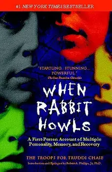 When Rabbit Howls: A First-Person Account of Multiple Personality, Memory, and Recovery, Paperback/Truddi Chase