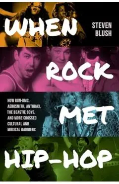 When Rock Met Hip-Hop - Steven Blush