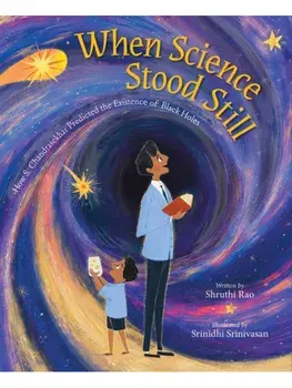 When Science Stood Still. How S. Chandrasekhar Predicted the Existence of Black Holes, Hardback/Shruthi Rao