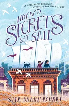 When Secrets Set Sail, Paperback/Sita Brahmachari