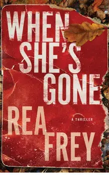 When She's Gone. A Thriller, Paperback/Rea Frey
