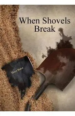 When Shovels Break: sequel to Muscle and a Shovel - Michael Shank