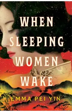 When Sleeping Women Wake - Emma Pei Yin
