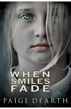 When Smiles Fade - Paige Dearth
