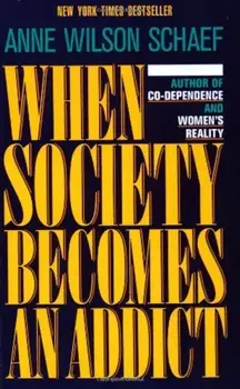 When Society Becomes an Addict, Paperback/Anne Wilson Schaef