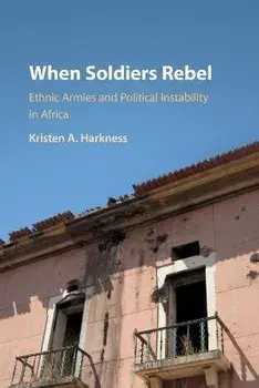 When Soldiers Rebel. Ethnic Armies and Political Instability in Africa, New ed, Paperback/***