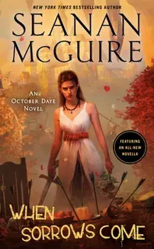 When Sorrows Come: An October Daye Novel/Seanan Mcguire