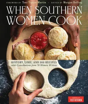 When Southern Women Cook. History, Lore, and 300 Recipes from Every Corner of the American South, Hardback/Toni Tipton-Martin