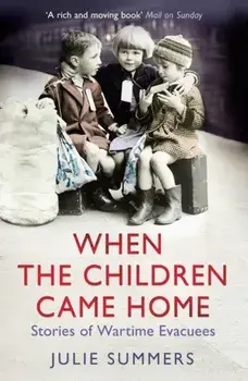 When the Children Came Home. Stories of Wartime Evacuees, Paperback/Julie Summers