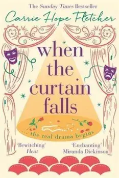 When The Curtain Falls, Hardcover/Carrie Hope Fletcher