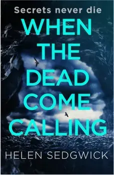 When the Dead Come Calling. The Burrowhead Mysteries: A Scottish Book Trust 2020 Great Scottish Novel, Paperback/Helen Sedgwick