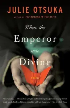 When the Emperor Was Divine, Paperback/Julie Otsuka