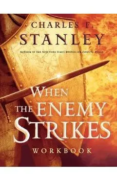 When the Enemy Strikes Workbook: The Keys to Winning Your Spiritual Battles - Charles F. Stanley