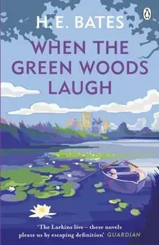 When the Green Woods Laugh. Book 3, Paperback/H. E. Bates