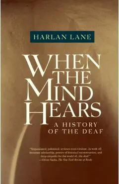 When the Mind Hears: A History of the Deaf - Harlan Lane