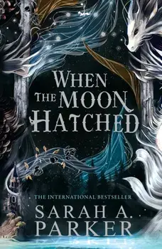 When the Moon Hatched, Hardback/Sarah A. Parker