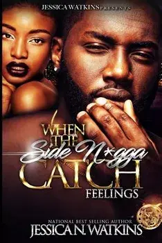 When the Side N*gga Catch Feelings, Paperback/Jessica N. Watkins