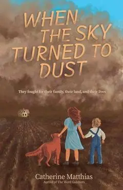 When the Sky Turned to Dust - Catherine Matthias