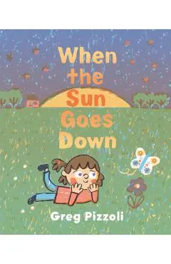 When the Sun Goes Down: A Bedtime Book - Greg Pizzoli