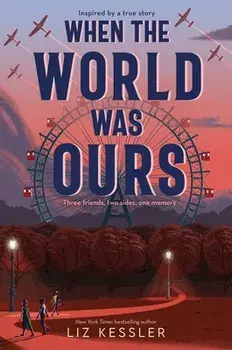 When the World Was Ours, Hardcover/Liz Kessler