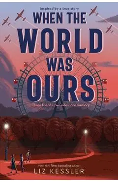 When the World Was Ours - Liz Kessler