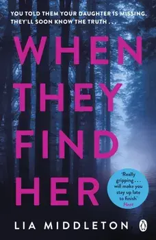 When They Find Her. An unputdownable thriller with a twist that will take your breath away, Paperback/Lia Middleton