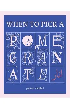 When to Pick a Pomegranate - Yasmeen Abedifard