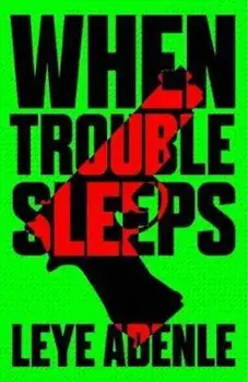 When Trouble Sleeps, Paperback/Leye Adenle