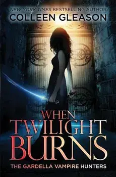 When Twilight Burns: The Gardella Vampire Hunters, 4, Paperback/Colleen Gleason